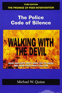 Walking With the Devil: The Police Code of Silence - The Promise of Peer Intervention 