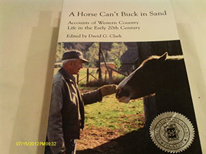 A Horse Can't Buck in Sand: Accounts of Western Country Life in the Early 20th Century 