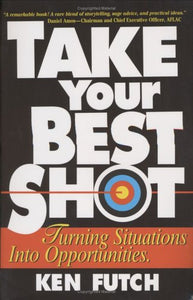 Take Your Best Shot: Turning Situations Into Opportunities 