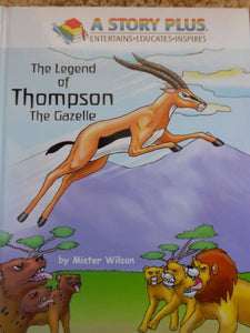 The Legend of Thompson the Gazelle (A Story Plus Entrtains-Educates-Inspires) 