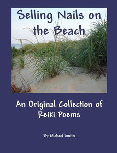 Selling Nails On The Beach: An Original Collection OF Reiki Poems 