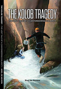 The Kolob Tragedy - the lost tale of a canyoneering calamity 