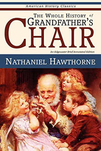 The Whole History of Grandfather's Chair - True Stories from New England History 