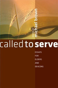 Called to Serve: Essays for Elders and Deacons 