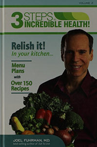 3 Steps to Incredible Health Vol. 2 Relish It in Your Kitchen 