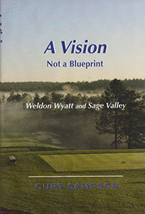 A Vision Not a Blueprint: Weldon Wyatt and Sage Valley 