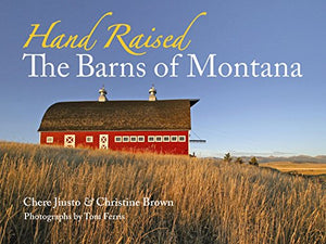 Hand Raised: the Barns of Montana 