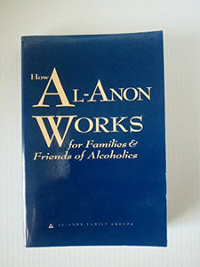 How Al-Anon Works For Families and Friends of Alcoholics 