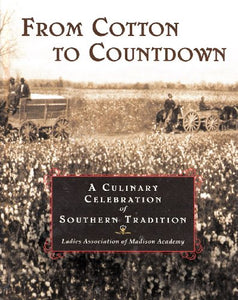 From Cotton To Countdown (A Culinary Celebration Of Southern Tradition) 