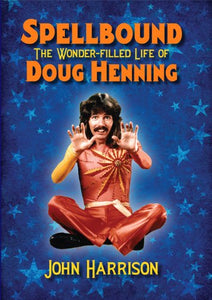 Spellbound: The Wonder-filled Life of Doug Henning 