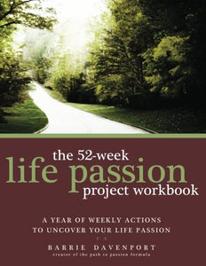 The 52-Week Life Passion Project Workbook 