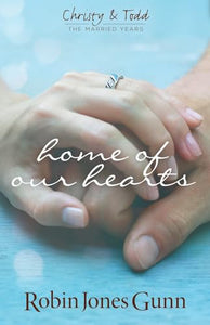 Home of Our Hearts (Christy & Todd: The Married Years V2) 