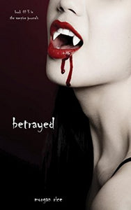 Betrayed (Book #3 in the Vampire Journals) 