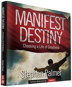 Manifest Destiny: Choosing a Life of Greatness 