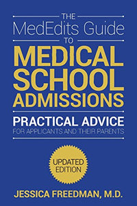 The MedEdits Guide to Medical School Admissions, Third Edition 