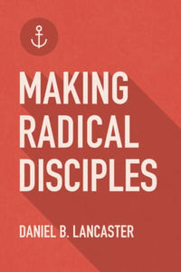 Making Radical Disciples 