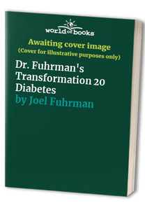 Dr. Fuhrman's Transformation 20 Diabetes 