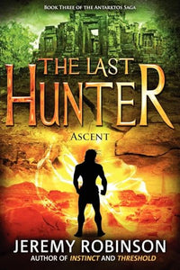 The Last Hunter - Ascent (Book 3 of the Antarktos Saga) 