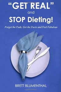 Get Real and Stop Dieting! 