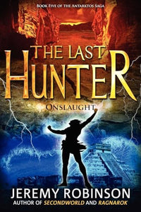 The Last Hunter - Onslaught (Book 5 of the Antarktos Saga) 