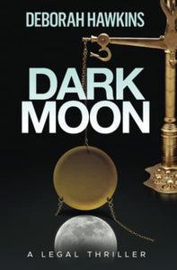 Dark Moon, A Legal Thriller 