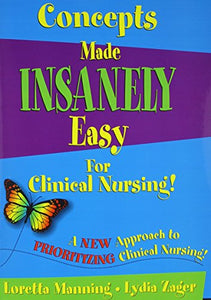 Concepts Made Insanely Easy for Clinical Nursing! 