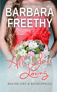 All Your Loving: Volume 3 (Bachelors & Bridesmaids) 