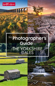 The Photographer's Guide to the Yorkshire Dales 