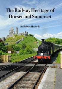 The Railway Heritage of Dorset and Somerset 