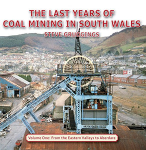 The Last Years of Coal Mining in South Wales 