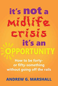 It's Not a Midlife Crisis, it's an Opportunity 