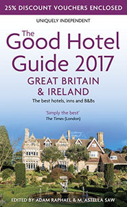 The Good Hotel Guide 2017 Great Britain & Ireland 