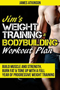 Jim's Weight Training & Bodybuilding Workout Plan 