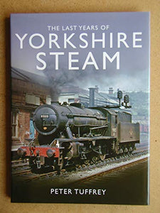 The Last Years of Yorkshire Steam 