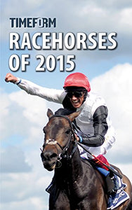 Racehorses of 2015: A Timeform Racing Publication 