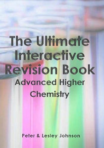 The Ultimate Interactive Revision Book Advanced Higher Chemistry 