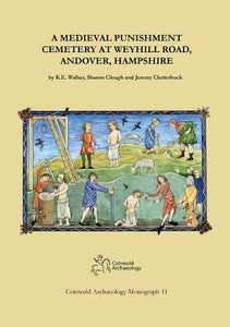 A Medieval Punishment Cemetery at Weyhill Road, Andover, Hampshire 