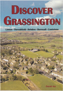 Discover Grassington - Linton, Threshfield, Hebden, Burnsall, Conistone. 