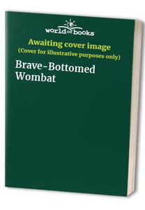 Brave-Bottomed Wombat 