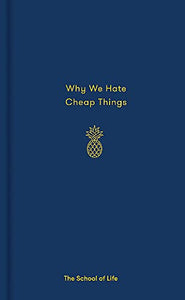 Why We Hate Cheap Things 