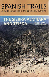 Spanish Trails - A guide to walking the Spanish mountains: Book Two: The Sierra Almijara and Tejeda 