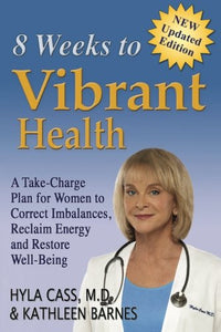 8 Weeks to Vibrant Health 2016: A Take-Charge Plan for Women to Correct Imbalances, Reclaim Energy and Restore Well-Being 