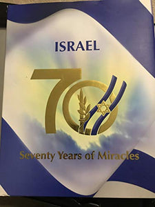 Israel 70, Seventy Years of Miracles 