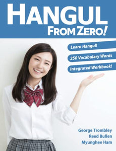 Hangul From Zero! Complete Guide to Master Hangul with Integrated Workbook and Download Audio 