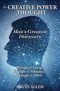 The Creative Power of Thought, Man's Greatest Discovery 