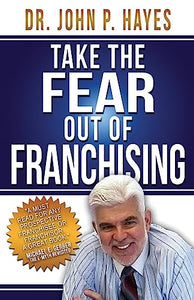 Take the Fear Out of Franchising 