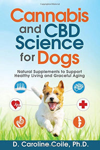 Cannabis and CBD Science for Dogs: Natural Supplements to Support Healthy Living and Graceful Aging 