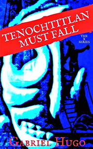 Tenochtitlan Must Fall 