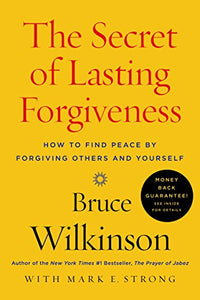 The Secret of Lasting Forgiveness 