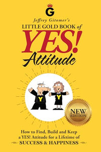 Jeffrey Gitomer's Little Gold Book of Yes! Attitude: New Edition, Updated & Revised 